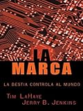 La Marca: la bestia Controla al Mundo (The Mark: The Beast Controls the World) (Spanish Edition) by 