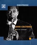 John Coltrane - sa vie, sa musique (CONTREPOINTS) by