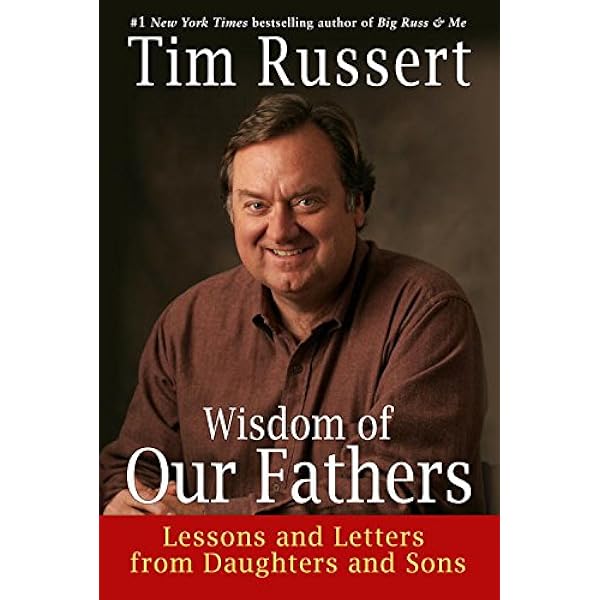 Wisdom Of Our Fathers Lessons And Letters From Daughters And Sons Kindle Edition By Russert Tim Literature Fiction Kindle Ebooks Amazon Com