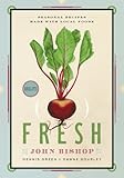 Fresh: Seasonal Recipes Made with Local Foods