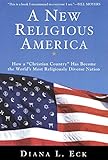 A New Religious America: How a "Christian Country" Has Become the World's Most Religiously Diverse Nation