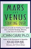 Mars and Venus Starting Over: A Practical Guide for Finding Love Again after a Painful Breakup, Divorce, or the Loss of a Loved One