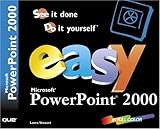 Easy Microsoft Powerpoint 2000: See It Done, Do It Yourself (Que's Easy Series) by 