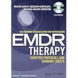 Eye movement desensitization and reprocessing (EMDR) scripted protocols: Treating Anxiety, Obsessive-Compulsive, and Mood-Related Conditions