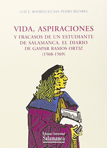 Vida, Aspiraciones y Fracasos de un Estudiante de Salamanca : El Diario de Gaspa