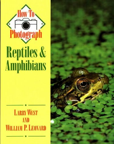 How to Photograph Reptiles & Amphibians (How To Photograph Series)