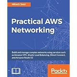 Practical AWS Networking: Build and manage complex networks using services such as Amazon VPC, Elastic Load Balancing, Direct Connect, and Amazon Route 53