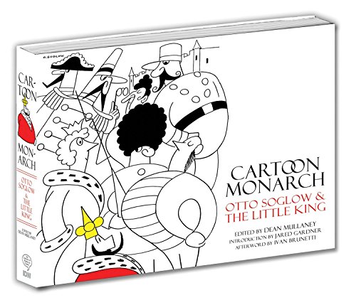 Cartoon Monarch: Otto Soglow and the Little King by Otto Soglow