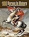 100 Horses in History: True Stories of Horses Who Shaped Our World by 