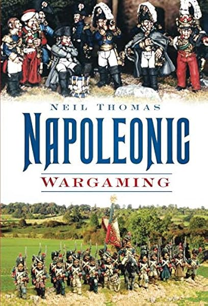 Napoleonic Wargaming Thomas 9780752451305 Amazon Com Books