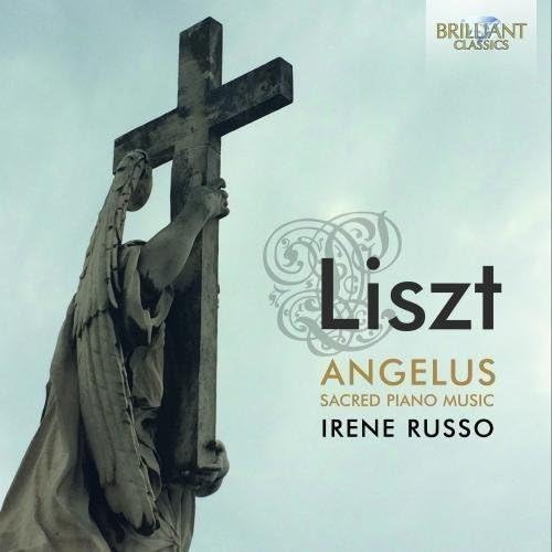 Liszt: Angelus, Sacred Piano Music by Irene Russo