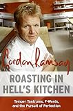 Roasting in Hell's Kitchen: Temper Tantrums, F Words, and the Pursuit of Perfection