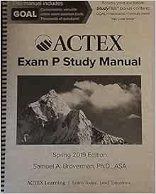Actex Study Manual: SOA Exam P, CAS Exam 1 - Spring 2019: Samuel A