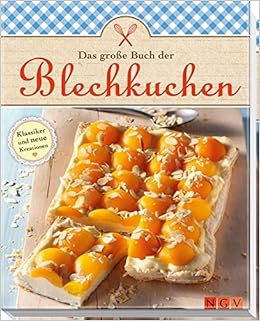 Das Grosse Buch Der Blechkuchen Klassiker Und Neue Variationen Amazon De Unbekannt Bucher