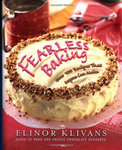 Fearless Baking: Over 100 Recipes That Anyone Can Make by Elinor Klivans