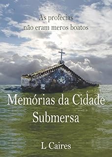 Livro Memórias da Cidade Submersa: As profecias não eram meros boatos