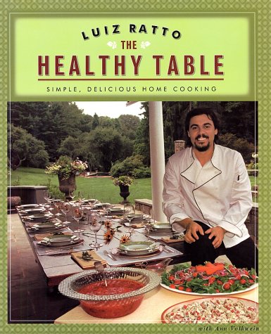 The Healthy Table: Simple, Delicious Home Cooking by Luiz Ratto