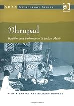 Dhrupad: Tradition and Performance in Indian Music (Soas Musicology) (Soas Musicology) Dhrupad: Tradition and Performance in Indian Music (Soas Musicology) (Soas Musicology)