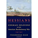Hessians: German Soldiers in the American Revolutionary War