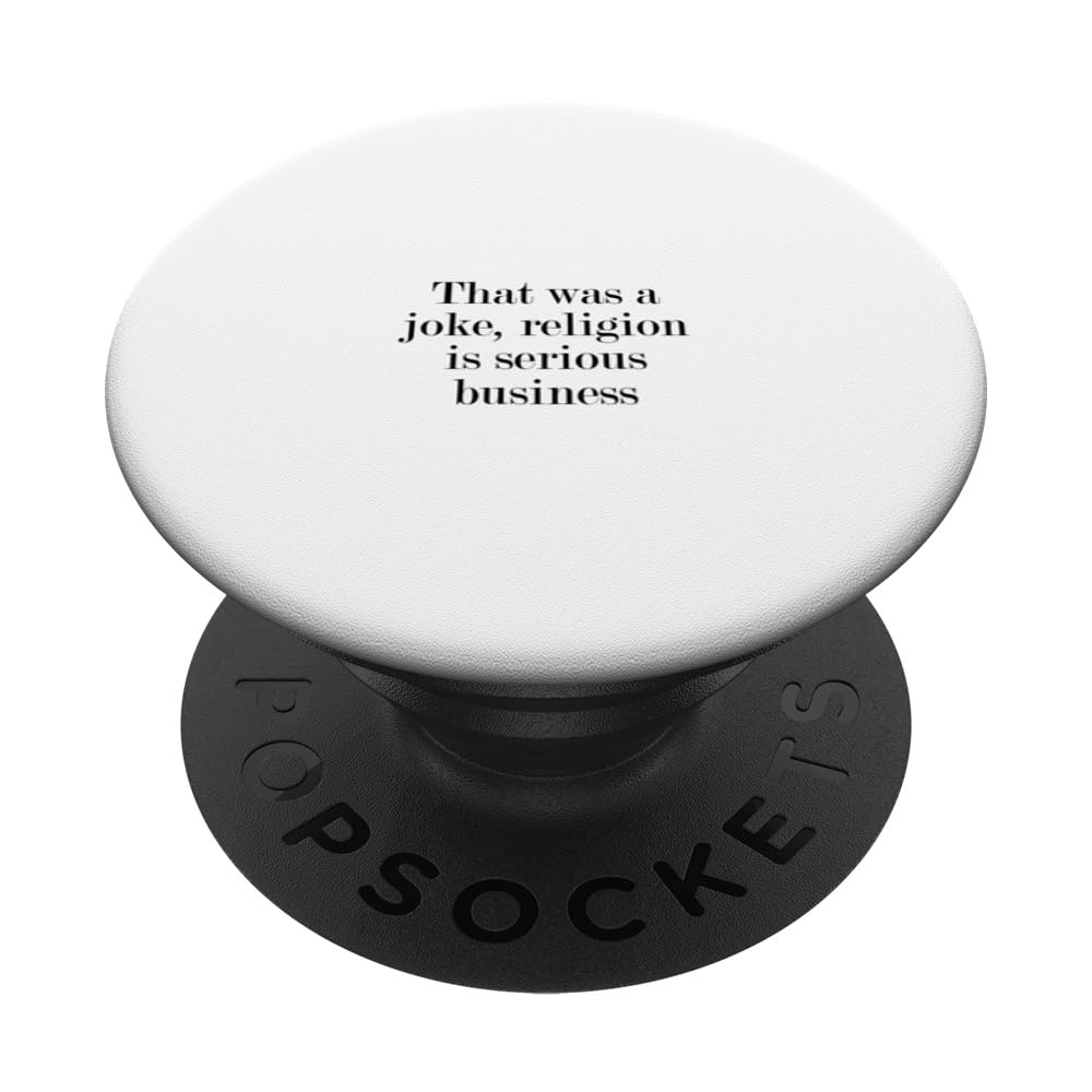 That was a joke, religion is serious business PopSockets Swappable PopGrip