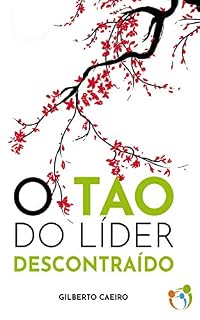 Livro O Tao do Líder Descontraído: Gestão por afetos