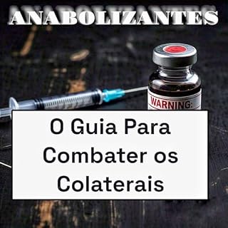 Livro Anabolizantes : Guia Para Combater Colaterais dos Anabolizantes