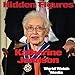 Hidden Figures: Katherine Johnson: One of the Black Woman Mathematicians Who Worked with NASA on the Space Race