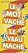 Le mot vache et le veau mâche : Des contrepèteries pour tous by 