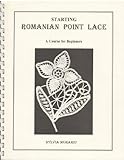 Starting Romanian Point Lace, A Course for Beginners by