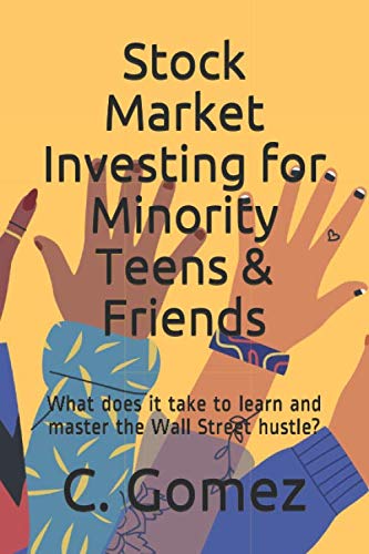 517DbAwe85L - Stock Market Investing for Minority Teens & Friends: What does it take to learn and master the Wall Street hustle?