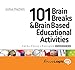 101 Brain Breaks & Educational Activities
