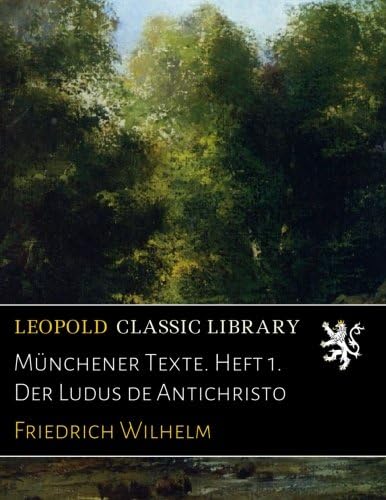 Münchener Texte. Heft 1. Der Ludus de Antichristo (German Edition) (German) Paperback – February 24, 2017