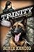 Trinity: Military War Dog (A Breed Apart Book 1) by Ronie Kendig