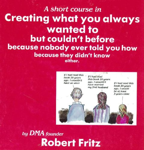 A Short Course in Creating What You Always Wanted to but Couldn't Before Because Nobody Ever Told You How Because They Didn't Know Either