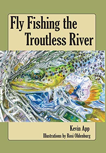 [F.R.E.E] Fly Fishing the Troutless River W.O.R.D
