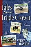 Tales from the Triple Crown by Steve Haskin