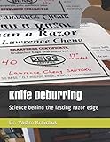Knife Deburring: Science behind the lasting razor edge by Dr Vadim Kraichuk