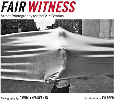 David Lykes Keenan: Fair Witness: Street Photography for the 21st Century