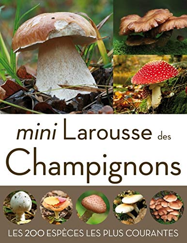 Mini Larousse des Champignons : Les 200 espèces les plus courantes by Guillaume Eyssartier