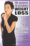 The Secrets to Ultimate Weight Loss: A revolutionary approach to conquer cravings, overcome food addiction, and lose weight without going hungry