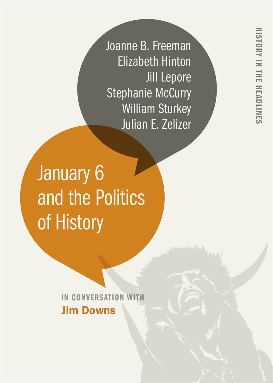 January 6+Politics Of History