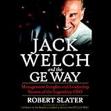 Jack Welch and the GE Way: Management Insights and Leadership Secrets of the Legendary CEO