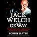 Jack Welch and the GE Way: Management Insights and Leadership Secrets of the Legendary CEO
