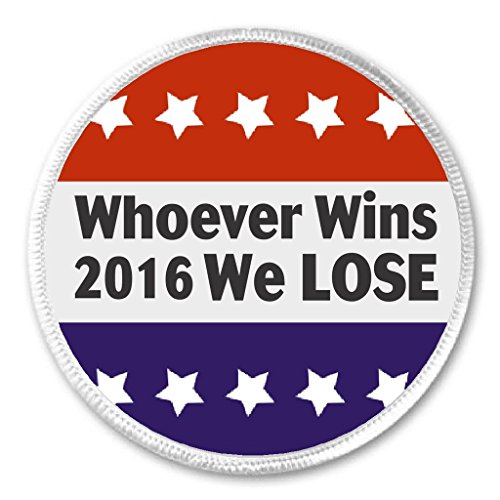 Whoever Wins 2016 We Lose Red White Blue Stars 3" Sew On Patch