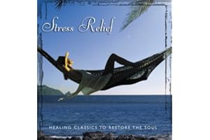 Stress Relief: Healing Classics to Restore Soul