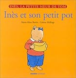 Inès, la petite soeur de Tom : Inès et son petit pot by