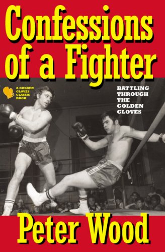 Confessions of a Fighter: Battling Through the New York Golden Gloves (Golden Gloves Classic Books)