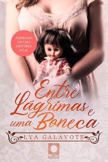 Livro Entre lágrimas e uma boneca: Baseado em uma história real.