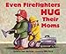 Even Firefighters Hug Their Moms