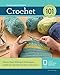 Crochet 101: Master Basic Skills and Techniques Easily through Step-by-Step Instruction by Deborah Burger